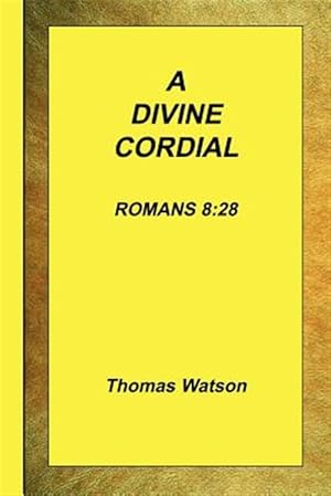 Seller image for Divine Cordial : Romans 8:28 for sale by GreatBookPrices