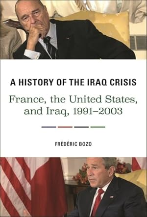 Immagine del venditore per History of the Iraq Crisis : France, the United States, and Iraq, 1991-2003 venduto da GreatBookPrices