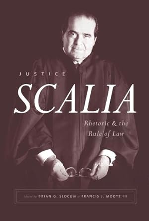 Imagen del vendedor de Justice Scalia : Rhetoric and the Rule of Law a la venta por GreatBookPrices