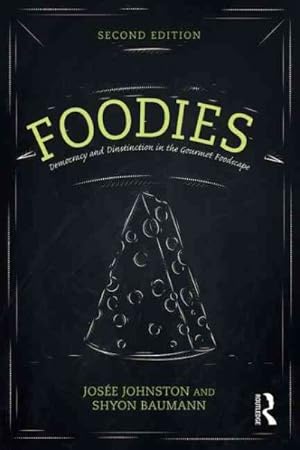 Immagine del venditore per Foodies : Democracy and Distinction in the Gourmet Foodscape venduto da GreatBookPrices