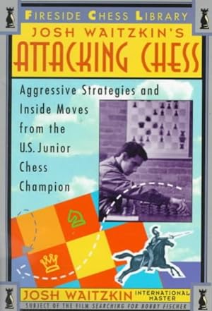 Immagine del venditore per Josh Waitzkin's Attacking Chess : Aggressive Strategies and Inside Moves from the U.S. Junior Chess Champion venduto da GreatBookPrices