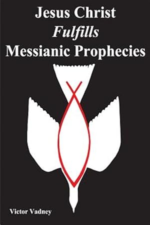Seller image for Jesus Christ Fulfills Messianic Prophecies for sale by GreatBookPrices