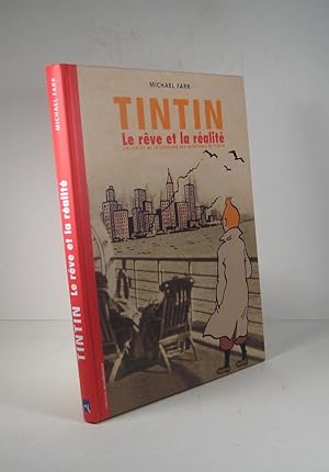 Tintin. Le rêve et la réalité. L'histoire de la création des aventures de Tintin