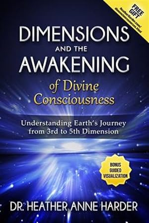 Imagen del vendedor de Dimensions & Awakenings of Divine Consciousness: Understanding Earth's Journey from 3rd to 5th Dimension a la venta por GreatBookPrices