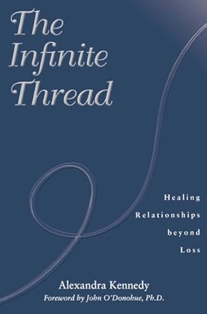 Imagen del vendedor de Infinite Thread : Healing Relationships Beyond Loss a la venta por GreatBookPrices