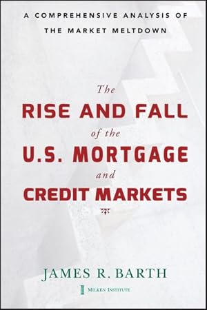 Imagen del vendedor de Rise and Fall of the U.S. Mortgage and Credit Markets : A Comprehensive Analysis of the Market Meltdown a la venta por GreatBookPrices