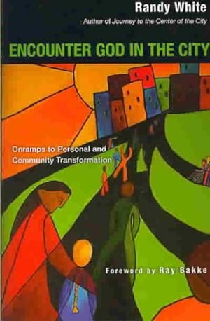 Seller image for Encounter God in the City : Onramps to Personal And Community Transformation for sale by GreatBookPrices