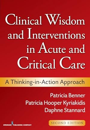 Immagine del venditore per Clinical Wisdom and Interventions in Acute and Critical Care : A Thinking-in-Action Approach venduto da GreatBookPrices