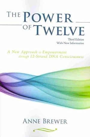 Imagen del vendedor de Power of Twelve : A New Approach to Empowerment Through 12-Strand DNA Consciousness a la venta por GreatBookPrices