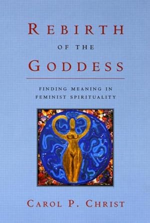 Immagine del venditore per Rebirth of the Goddess : Finding Meaning in Feminist Spirituality venduto da GreatBookPrices