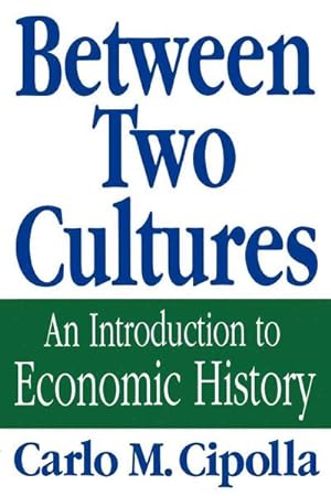 Seller image for Between Two Cultures : An Introduction to Economic History for sale by GreatBookPrices