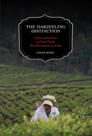 Bild des Verkufers fr Darjeeling Distinction : Labor and Justice on Fair-Trade Tea Plantations in India zum Verkauf von GreatBookPrices