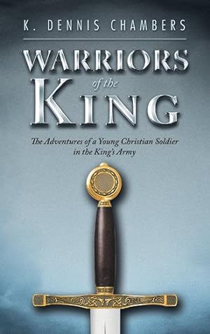Imagen del vendedor de Warriors of the King : The Adventures of a Young Christian Soldier in the King?s Army a la venta por GreatBookPrices