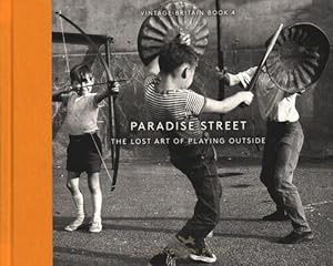 Imagen del vendedor de Paradise Street : The Lost Art of Playing Outside a la venta por GreatBookPrices