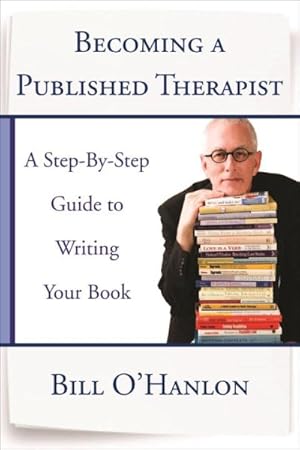 Seller image for Becoming a Published Therapist : A Step-by-step Guide to Writing Your Book for sale by GreatBookPrices