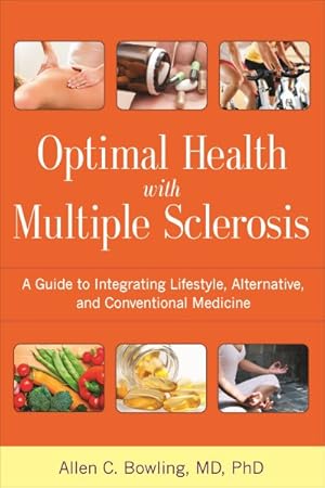 Imagen del vendedor de Optimal Health With Multiple Sclerosis : A Guide to Integrating Lifestyle, Alternative, and Conventional Medicine a la venta por GreatBookPrices