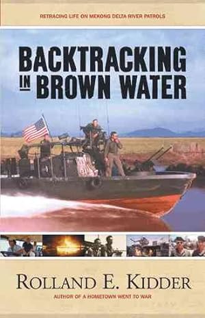 Seller image for Backtracking in Brown Water : Retracing Life on Mekong Delta River Patrols for sale by GreatBookPrices