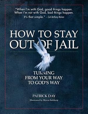 Bild des Verkufers fr How to Stay Out of Jail: Turning from Your Way to God's Way zum Verkauf von GreatBookPrices