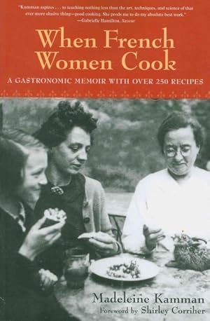 Seller image for When French Women Cook : A Gastronomic Memoir With over 250 Recipes for sale by GreatBookPrices