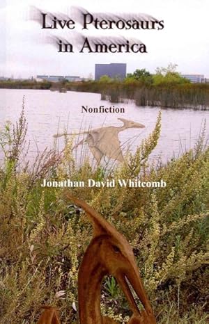 Seller image for Live Pterosaurs in America : Eyewitness Reports of Pterosaurs in the Contiguous United States for sale by GreatBookPrices