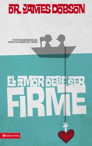 Bild des Verkufers fr El Amor Debe Ser Firme/Love Must Be Tough -Language: Spanish zum Verkauf von GreatBookPrices