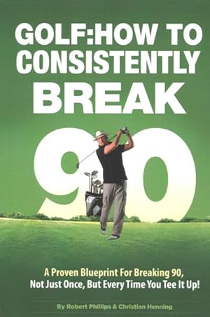 Bild des Verkufers fr Golf : How to Consistently Break 90 zum Verkauf von GreatBookPrices