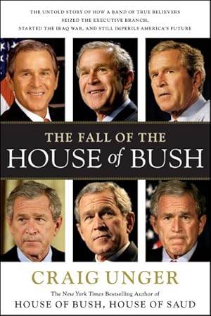 Image du vendeur pour Fall of the House of Bush : The Untold Story of How a Band of True Believers Seized the Executive Branch, Started the Iraq War, and Still Imperils America's Future mis en vente par GreatBookPrices