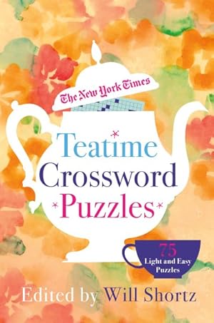 Seller image for New York Times Teatime Crosswords : 75 Light and Easy Puzzles for sale by GreatBookPrices