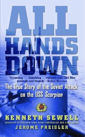 Imagen del vendedor de All Hands Down : The True Story of the Soviet Attack on the USS Scorpion a la venta por GreatBookPrices