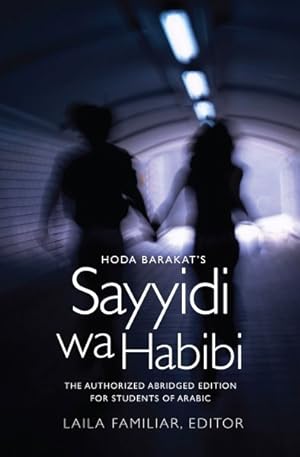 Bild des Verkufers fr Hoda Barakat's Sayyidi Wa Habibi : The Authorized Abridge Edition for Students of Arabic zum Verkauf von GreatBookPrices