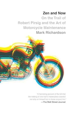 Bild des Verkufers fr Zen and Now : On the Trail of Robert Pirsig and the Art of Motorcycle Maintenance zum Verkauf von GreatBookPrices