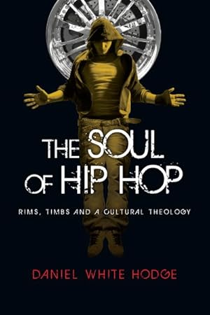 Seller image for Soul of Hip Hop : Rims, Timbs and a Cultural Theology for sale by GreatBookPrices