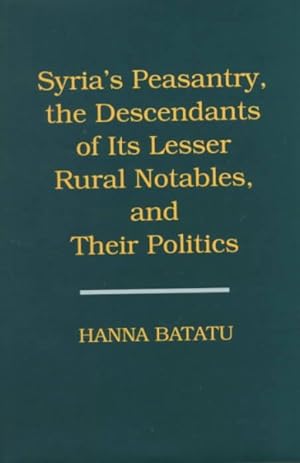Seller image for Syria's Peasantry, the Descendants of Its Lesser Rural Notables, and Their Politics for sale by GreatBookPrices