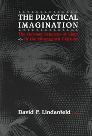 Immagine del venditore per Practical Imagination : The German Sciences of State in the Nineteenth Century venduto da GreatBookPrices