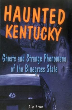 Seller image for Haunted Kentucky : Ghosts and Strange Phenomena of the Bluegrass State for sale by GreatBookPrices