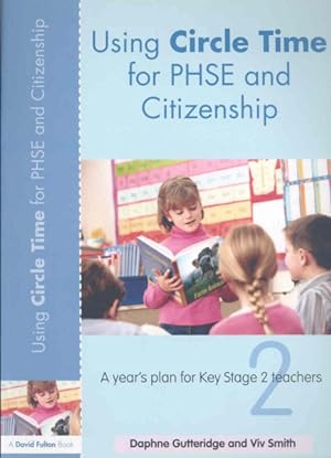 Image du vendeur pour Using Circle Time for PSHE and Citizenship : A Years Plan for Key Stage 2 Teachers mis en vente par GreatBookPrices