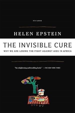Seller image for Invisible Cure : Why We Are Losing the Fight Against AIDS in Africa for sale by GreatBookPrices