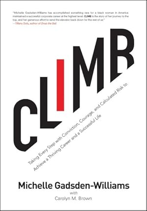 Seller image for Climb : Taking Every Step With Conviction, Courage, and Calculated Risk to Achieve a Thriving Career and a Successful Life for sale by GreatBookPrices