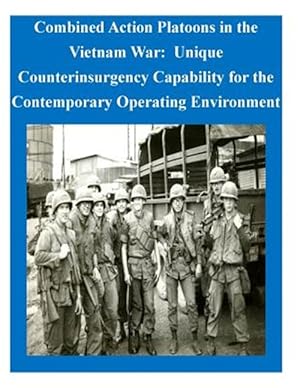 Immagine del venditore per Combined Action Platoons in the Vietnam War : Unique Counterinsurgency Capability for the Contemporary Operating Environment venduto da GreatBookPrices