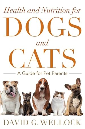 Imagen del vendedor de Health and Nutrition for Dogs and Cats : A Guide for Pet Parents a la venta por GreatBookPrices