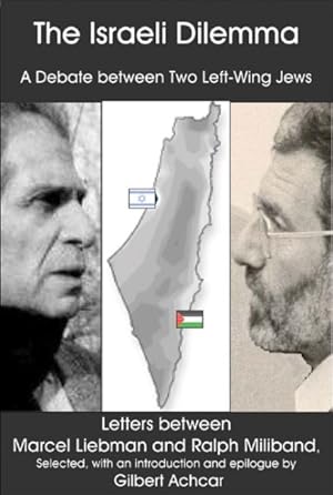 Bild des Verkufers fr Israeli Dilemma : A Debate Between Two Left-wing Jews : Letters Between Marcel Liebman And Ralph Miliband zum Verkauf von GreatBookPrices