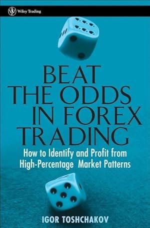 Image du vendeur pour Beat the Odds in Forex Trading : How to Identify And Profit from High Percentage Market Patterns mis en vente par GreatBookPrices