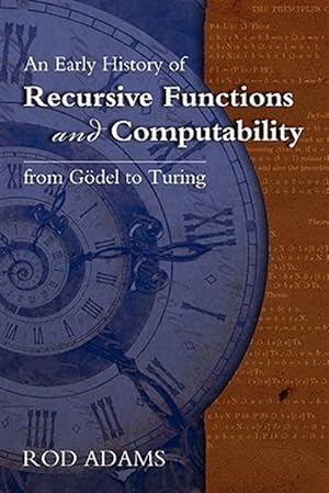 Image du vendeur pour An Early History of Recursive Functions and Computability from Godel to Turing mis en vente par GreatBookPrices