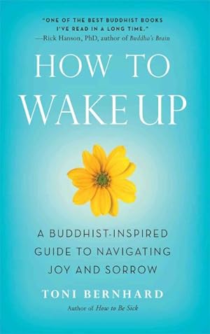 Immagine del venditore per How to Wake Up : A Buddhist-Inspired Guide to Navigating Joy and Sorrow venduto da GreatBookPrices