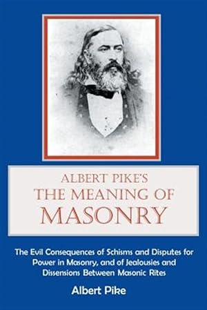 Imagen del vendedor de Albert Pike's the Meaning of Masonry a la venta por GreatBookPrices