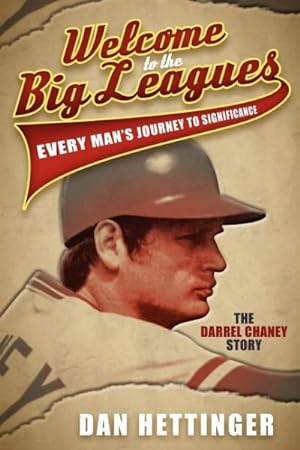 Seller image for Welcome to the Big Leagues : Every Man's Journey to Significance, The Darrel Chaney Story for sale by GreatBookPrices