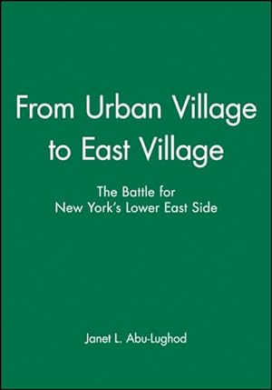 Seller image for From Urban Village to East Village : The Battle for New York's Lower East Side for sale by GreatBookPrices
