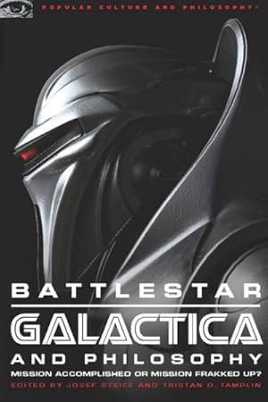 Seller image for Battlestar Galactica and Philosophy : Mission Accomplished or Mission Frakked Up? for sale by GreatBookPrices