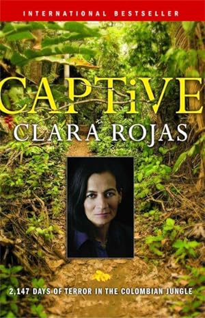 Bild des Verkufers fr Captive : 2,147 Days of Terror in the Colombian Jungle zum Verkauf von GreatBookPrices