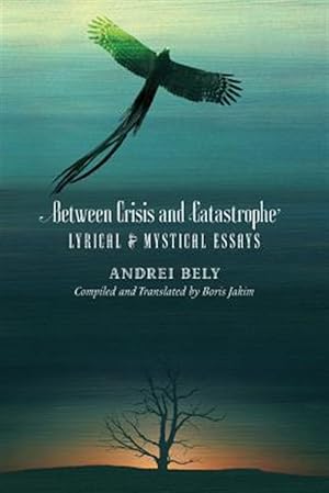 Bild des Verkufers fr Between Crisis and Catastrophe: Lyrical and Mystical Essays zum Verkauf von GreatBookPrices